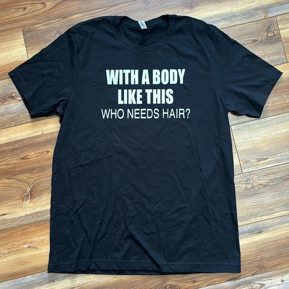 Bella Canvas “With A Body Like This Who Needs Hair?” // Size: XL - Picture 1 of 3